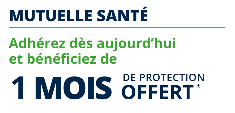 Mutuelle Santé | Adhérez dès aujourd'hui et bénéficiez de 1 mois de protection offert*